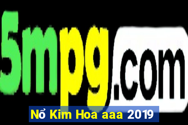 Nổ Kim Hoa aaa 2019