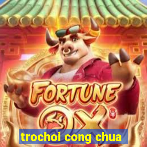 trochoi cong chua