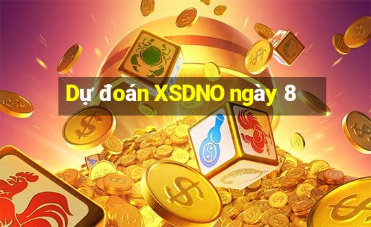 Dự đoán XSDNO ngày 8