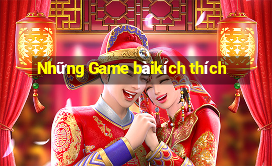 Những Game bàikích thích