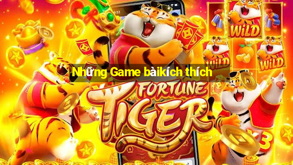 Những Game bàikích thích