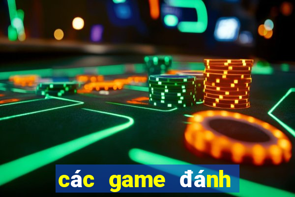 các game đánh bài đổi thẻ