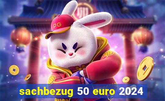 sachbezug 50 euro 2024