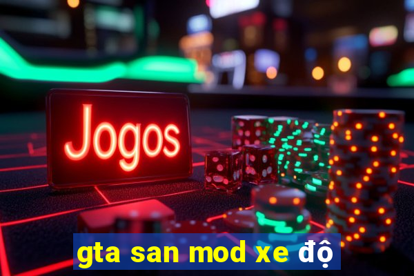 gta san mod xe độ