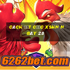 Cách đặt cược XSHN ngày 28