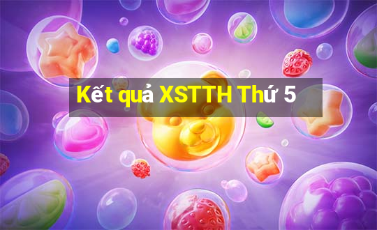 Kết quả XSTTH Thứ 5