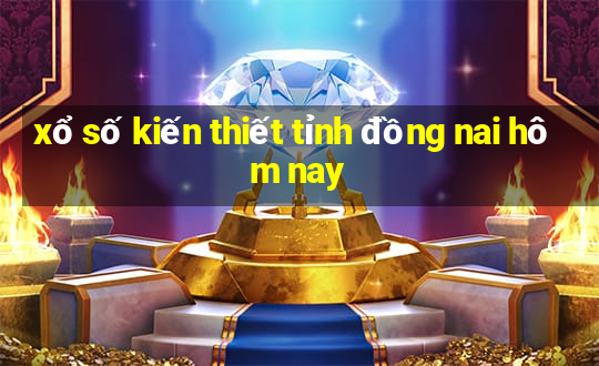 xổ số kiến thiết tỉnh đồng nai hôm nay