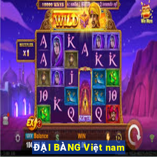 ĐẠI BÀNG Việt nam