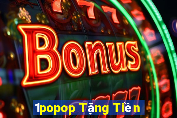 1popop Tặng Tiền