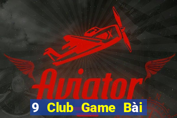 9 Club Game Bài 3 Cây Online