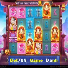 Bet789 Game Đánh Bài Ăn Tiền Uy Tín