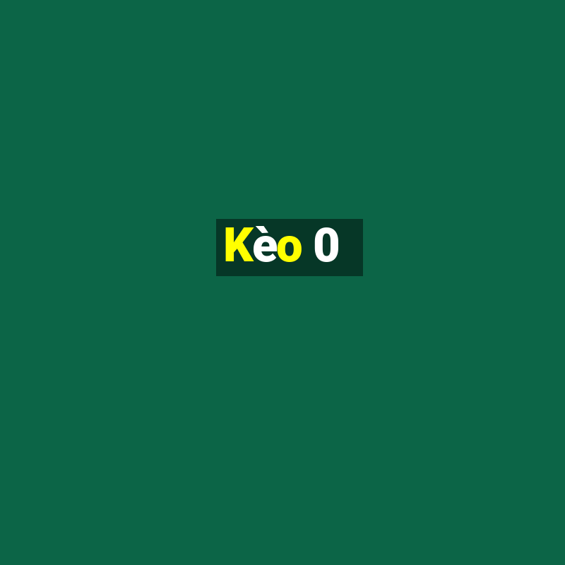 Kèo 0