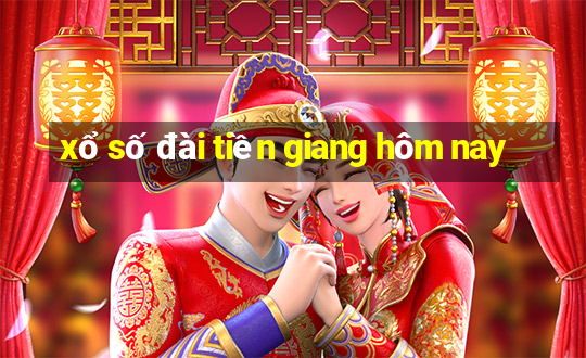 xổ số đài tiền giang hôm nay