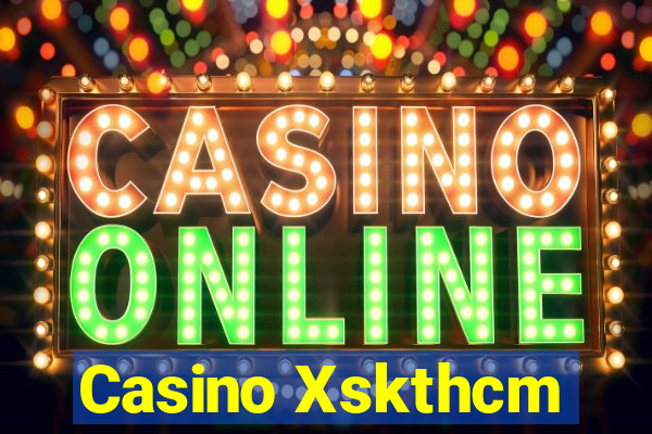 Casino Xskthcm