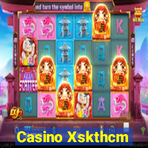 Casino Xskthcm