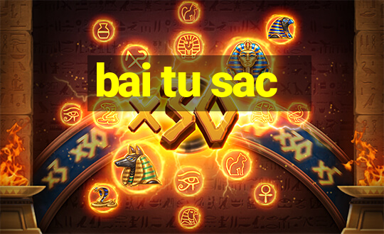 bai tu sac