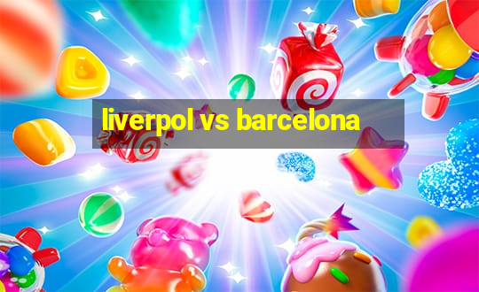 liverpol vs barcelona