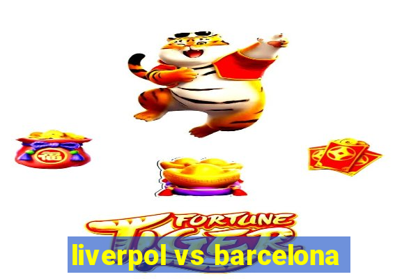 liverpol vs barcelona