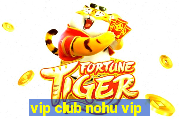 vip club nohu vip