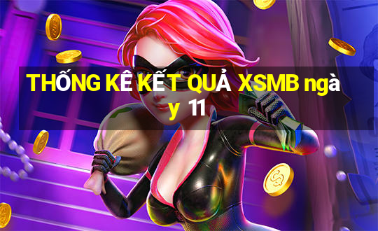 THỐNG KÊ KẾT QUẢ XSMB ngày 11