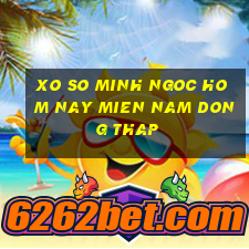 xo so minh ngoc hom nay mien nam dong thap