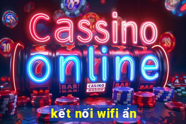 kết nối wifi ẩn