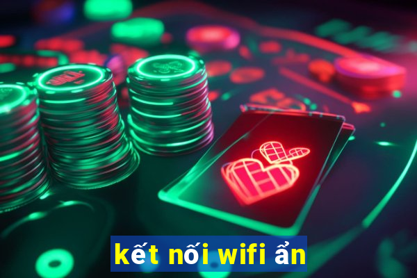 kết nối wifi ẩn