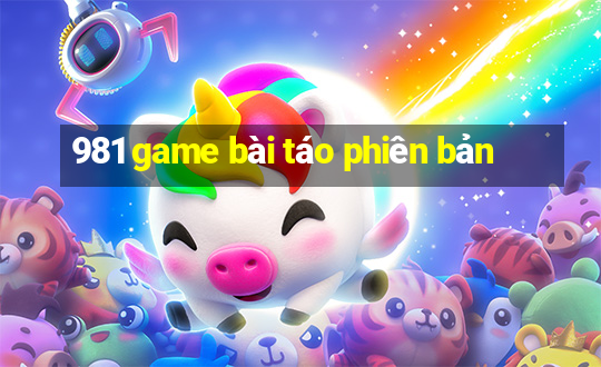 981 game bài táo phiên bản