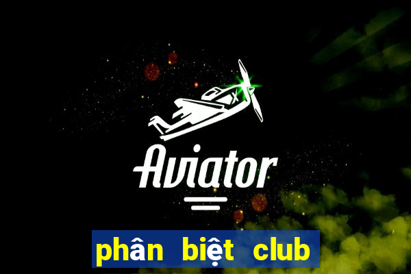 phân biệt club và bar