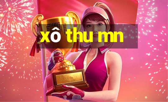 xô thu mn