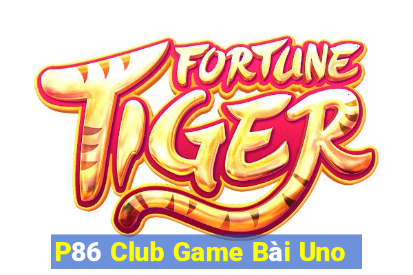 P86 Club Game Bài Uno