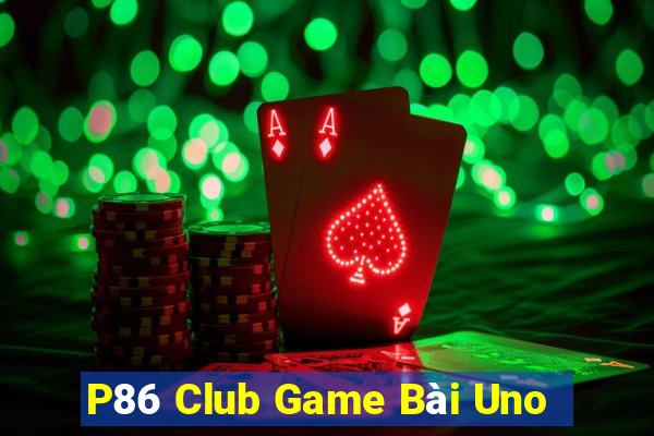 P86 Club Game Bài Uno