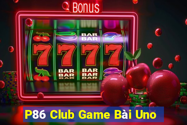 P86 Club Game Bài Uno