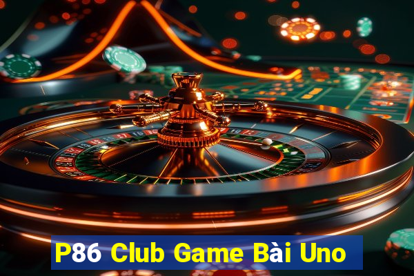 P86 Club Game Bài Uno