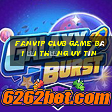 Fanvip Club Game Bài Đổi Thưởng Uy Tín