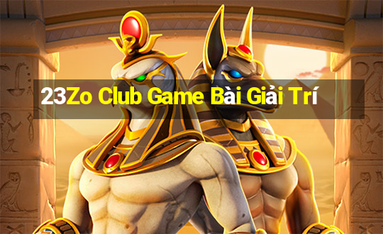 23Zo Club Game Bài Giải Trí