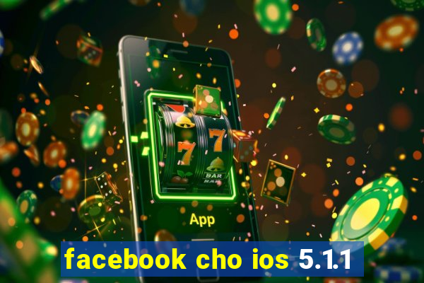 facebook cho ios 5.1.1