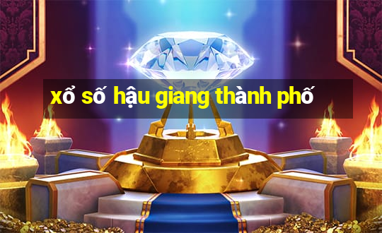 xổ số hậu giang thành phố