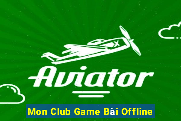 Mon Club Game Bài Offline