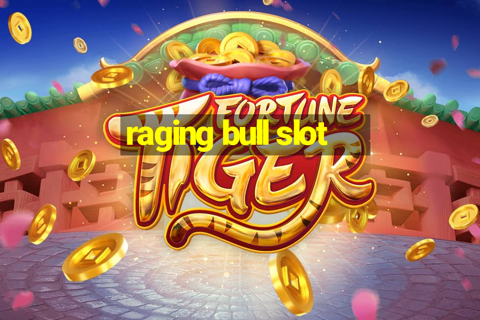 raging bull slot