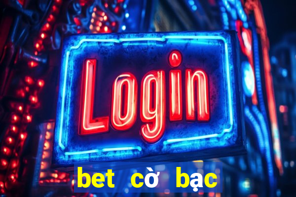 bet cờ bạc trực tuyến