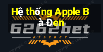 Hệ thống Apple Bà Đen