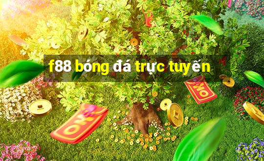 f88 bóng đá trực tuyến