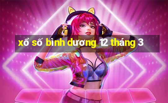 xổ số bình dương 12 tháng 3