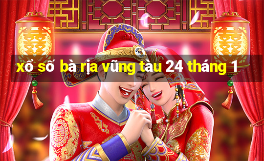 xổ số bà rịa vũng tàu 24 tháng 1