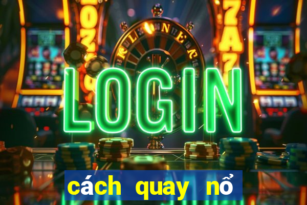 cách quay nổ hũ manvip