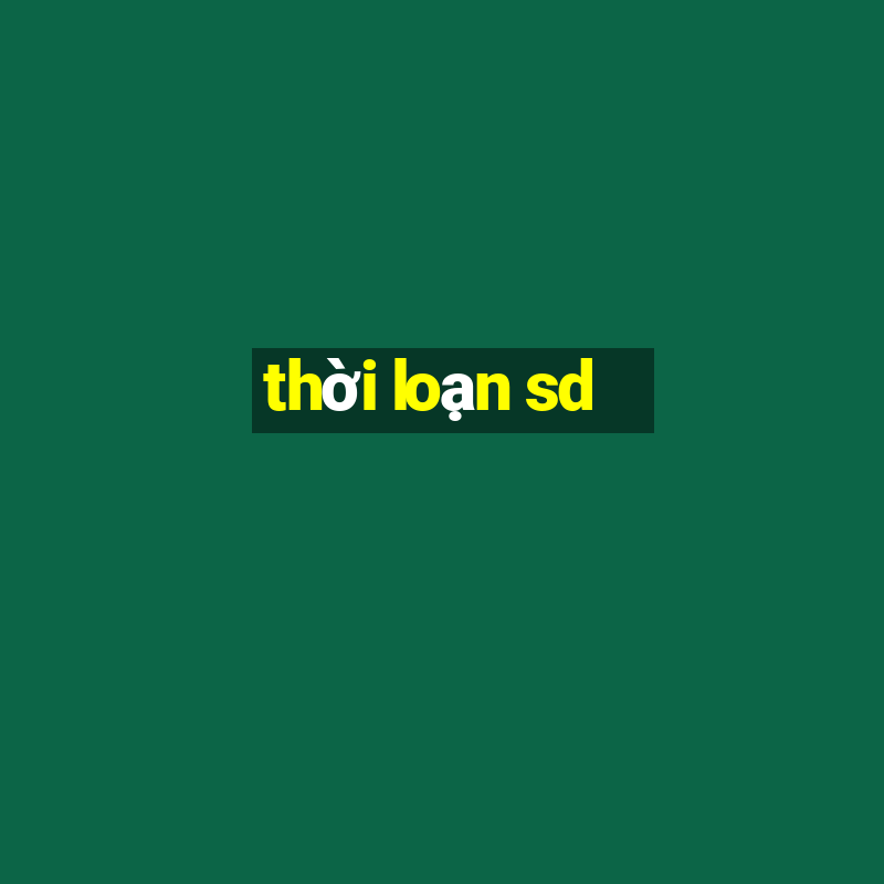 thời loạn sd