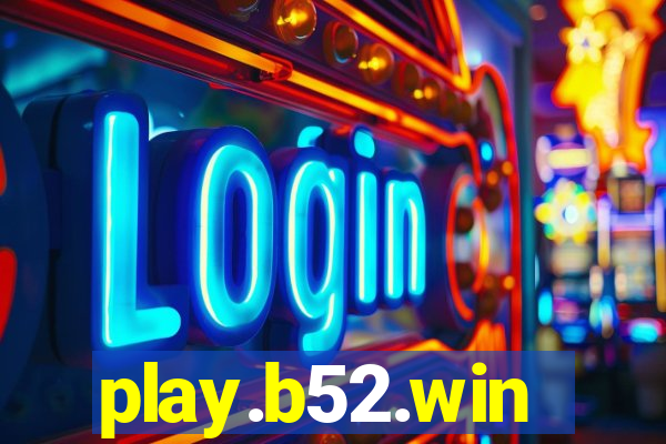 play.b52.win