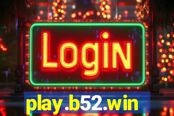 play.b52.win