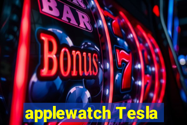 applewatch Tesla